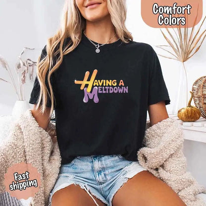 Having A Meltdown Comfort Colors T-Shirt - Milo Hub 56
